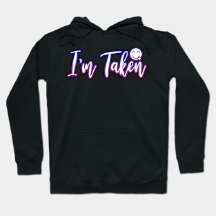 I'm Taken Hoodie